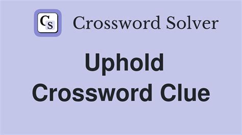 uphold crossword clue